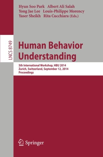 Human Behavior Understanding: 5th International Workshop, HBU 2014, Zurich, Switzerland, September 12, 2014, Proceedings (Lecture Notes in Computer Science)