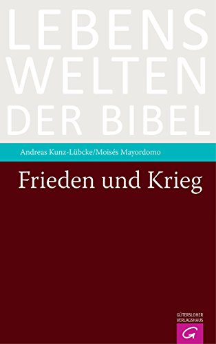 Frieden und Krieg (Lebenswelten der Bibel) (German Edition)