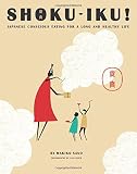 Shoku-iku : Japanese conscious eating for a long and healthy life