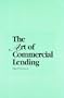 The Art of Commercial Lending