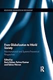 From globalization to world society : neo-institutional and systems-theoretical perspectives