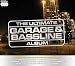 The Ultimate Garage and Bassline Album