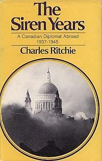 The Siren Years: a Canadian Diplomat Abroad 1937-1945
