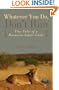 Whatever You Do, Don't Run: True Tales of a Botswana Safari Guide
