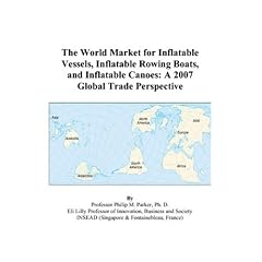 The World Market for Inflatable Vessels, Inflatable Rowing Boats, and Inflatable Canoes: A 2007 Global Trade Perspective