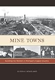 Mine towns : buildings for workers in Michigan's Copper Country