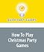 How To Play Christmas Party Games