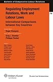 Regulating employment relations, work and labour laws : international comparisons between key countries