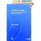 A History of Energy: Northern Europe from the Stone Age to the Present Day by Bent Sørensen