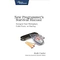 New Programmer's Survival Manual: Navigate Your Workplace, Cube Farm, or Startup (Pragmatic Programmers)