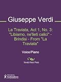 La Traviata, Act 1, No. 3: "Libiamo, ne`lieti calici" - Brindisi - From "La Traviata" Sheet Music (Voice/Piano)