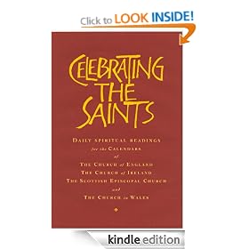 Celebrating the Saints: Daily Spiritual Readings for the Calendars of the Church of England, the Church of Ireland, the Scottish Episcopal Church and the Church in Wales