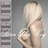 Born This Way (Lady GaGa Tribute)