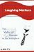Laughing Matters:  The Value of Humor in the Workplace