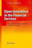 Open Innovation in the Financial Services: Growing Through Openness, Flexibility and Customer Integration Picture