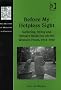 Before My Helpless Sight: Suffering, Dying and Military Medicine on the Western Front, 1914-1918 (The History of Medicine in Context)