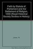 Faith by statute : Parliament and the Settlement of Religion 1559