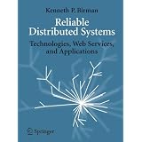 Reliable Distributed Systems: Technologies, Web Services, and Applications