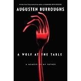 A Wolf at the Table: A Memoir of My Father