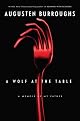 A Wolf at the Table: A Memoir by Augusten Burroughs