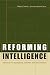 Book Reforming Intelligence: Obstacles to Democratic Control and Effectiveness