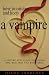How to Catch and Keep a Vampire: A Step-By-Step Guide to Loving the Bad and the Beaut...