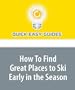How To Find Great Places to Ski Early in the Season: The Best Places for Great Early Season Snow
