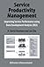 Service Productivity Management: Improving Service Performance using Data Envelopment Analysis (DEA)