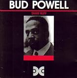 Bud Powell: Shaw Nuff (Paris 1959/1960 & New York 1945)