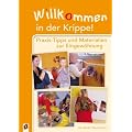 Willkommen in der Krippe!: Praxis-Tipps und Materialien zur Eingew�hnung