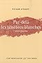 Par-del� les t�n�bres blanches : Enqu�te historique