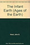 The infant earth