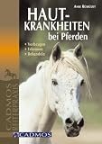 Hautkrankheiten bei Pferden: Erkennen, Vorbeugen, Behandeln - Anke R&uuml;sb&uuml;ldt