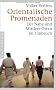 Orientalische Promenaden: Der Nahe und Mittlere Osten im Umbruch