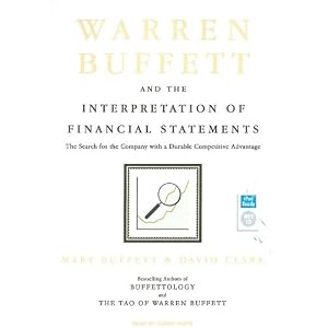 Warren Buffett and the Interpretation of Financial Statements: The Search for the Company... by Mary Buffett, David Clark, and Karen White