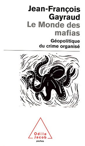 Le Monde des mafias : G�opolitique du crime organis�