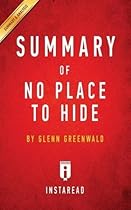 Summary of No Place to Hide: By Glenn Greenwald Includes Analysis
