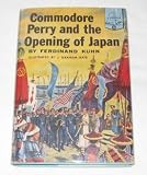 Commodore Perry and the opening of Japan; (Landmark books, 56)