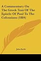 A commentary on the Greek text of the Epistle of Paul to the Colossians