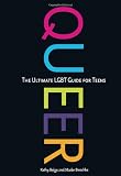 Queer: The Ultimate LGBT Guide for Teens