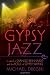 Gypsy Jazz: In Search of Djano Reinhardt and the Soul of Gypsy Swing
