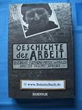Geschichte der Arbeit : vom Alten &Auml;gypten bis zur Gegenwart. - Arne Eggebrecht