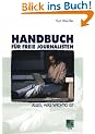 Handbuch f�r Freie Journalisten: Alles, was wichtig ist