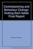 Commissioning and behaviour change : kicking bad habits final report