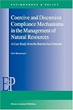 Coercive and Discursive Compliance Mechanisms in the Management of Natural Resources: A Case Study from the Barents Sea Fisheries (Environment & Policy)