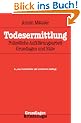 Todesermittlung: Polizeiliche Aufkl�rungsarbeit, Grundlagen und F�lle (Grundlagen der Kriminalistik)