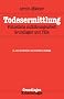 Todesermittlung: Polizeiliche Aufkl�rungsarbeit, Grundlagen und F�lle (Grundlagen der Kriminalistik)