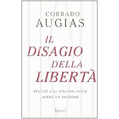 Il disagio della libert�. Perch� agli italiani piace avere un padrone (Saggi italiani)
