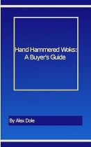 Hand Hammered Woks: A Buyer's Guide-From Free Kindle Books Library Click to Download Free Kindle Book -> Hand Hammered Woks: A Buyer's Guide