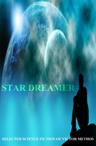  Star Dreamer (Selected Science Fiction of Victor Methos)